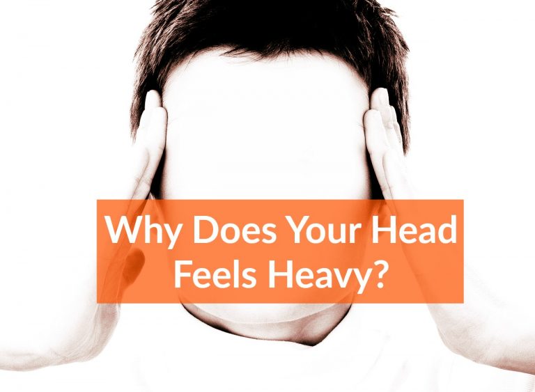 Why Does Your Head Feels Heavy? The Healthy Apron