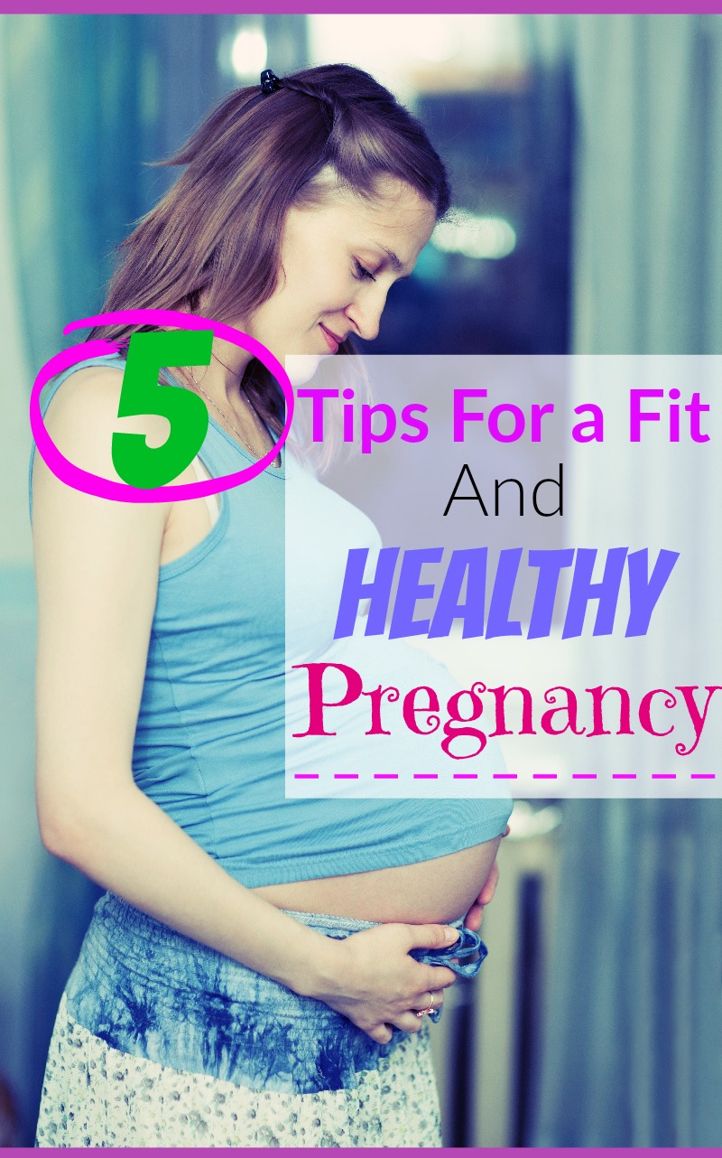 5 Tips for a Fit and Healthy Pregnancy - The Healthy Apron