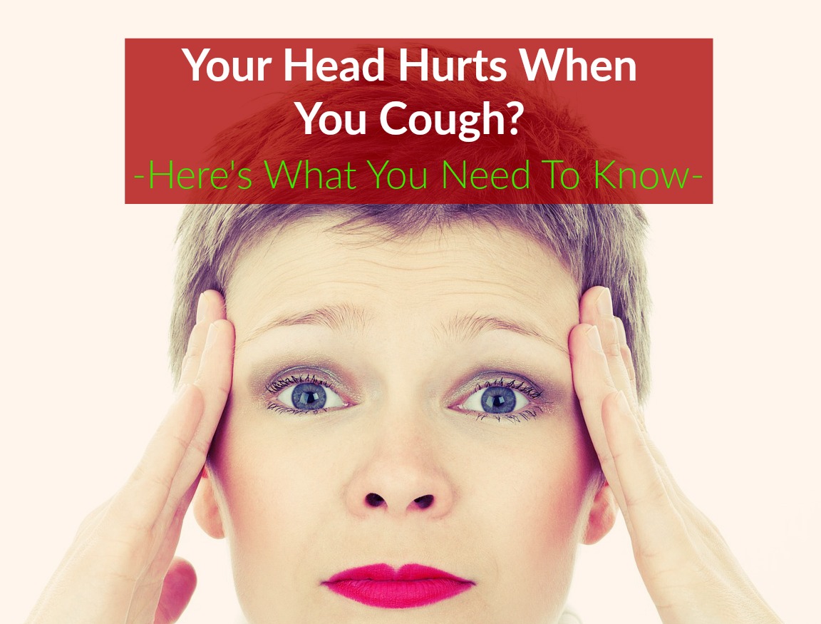 Your Head Hurts When You Cough Here s Why 