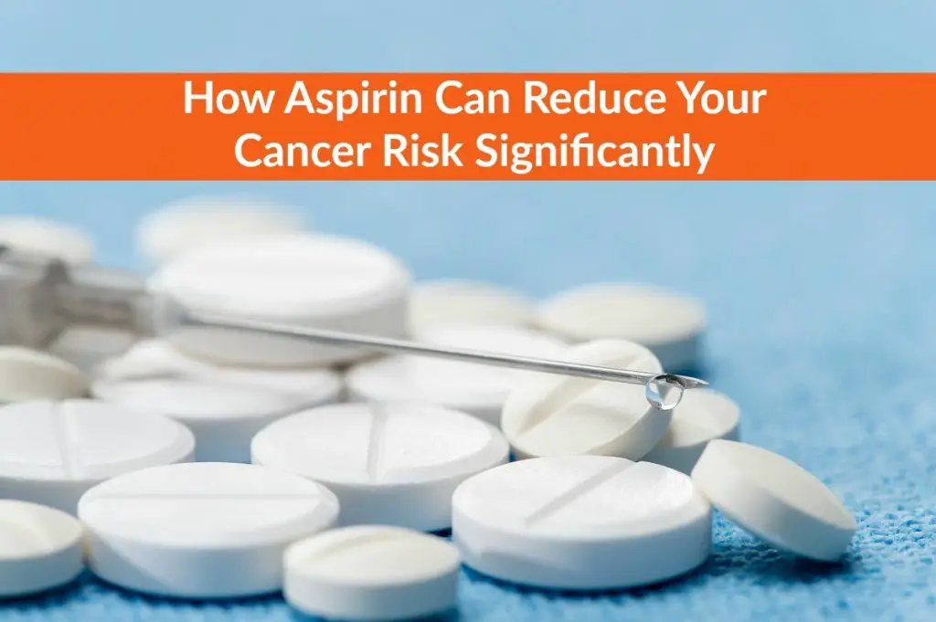 How Aspirin Can Reduce Your Cancer Risk Significantly The Healthy Apron